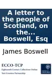 A letter to the people of Scotland, on the alarming attempt to infringe the Articles of the Union, and introduce a most pernicious innovation, by diminishing the number of the lords of session. By James Boswell, Esq synopsis, comments