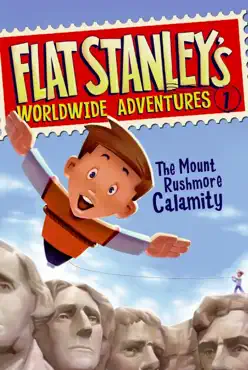 flat stanley's worldwide adventures #1: the mount rushmore calamity book cover image