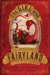 The Girl Who Circumnavigated Fairyland in a Ship of Her Own Making synopsis, comments