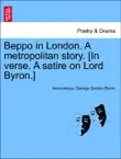 Beppo in London. A metropolitan story. [In verse. A satire on Lord Byron.] sinopsis y comentarios