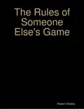The Rules of Someone Else's Game book summary, reviews and download
