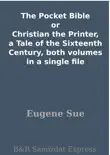 The Pocket Bible or Christian the Printer, a Tale of the Sixteenth Century, both volumes in a single file synopsis, comments