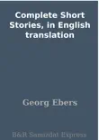 Complete Short Stories, in English translation synopsis, comments