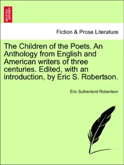 the children of the poets. an anthology from english and american writers of three centuries. edited, with an introduction, by eric s. robertson. book cover image