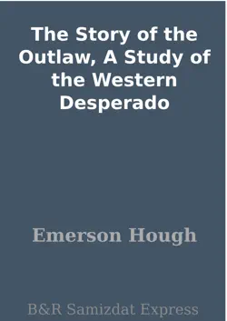 the story of the outlaw, a study of the western desperado book cover image