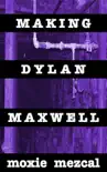 Making Dylan Maxwell synopsis, comments