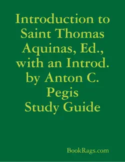 introduction to saint thomas aquinas, ed., with an introd. by anton c. pegis study guide book cover image