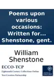 Poems upon various occasions: Written for the entertainment of the author, and printed for the amusement of a few friends, prejudic'd in his favour. By William Shenstone, gent. sinopsis y comentarios