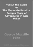 Yussuf the Guide or The Mountain Bandits, Being a Story of Adventures in Asia Minor synopsis, comments