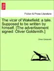 The vicar of Wakefield: a tale. Supposed to be written by himself. [The advertisement signed: Oliver Goldsmith.] sinopsis y comentarios