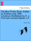 The Blue Poetry Book. Edited by Andrew Lang. With numerous illustrations by H. J. Ford and Lancelot Speed. L.P. sinopsis y comentarios