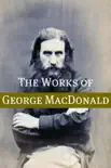 The Works of George MacDonald (Annotated) sinopsis y comentarios