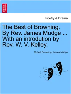 the best of browning. by rev. james mudge ... with an introdution by rev. w. v. kelley. book cover image