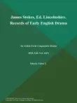 James Stokes, Ed. Lincolnshire. Records of Early English Drama synopsis, comments