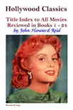 Hollywood Classics Title Index to All Movies Reviewed in Books 1 synopsis, comments