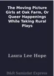 The Moving Picture Girls at Oak Farm, Or Queer Happenings While Taking Rural Plays sinopsis y comentarios