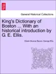 King's Dictionary of Boston ... With an historical introduction by G. E. Ellis. sinopsis y comentarios
