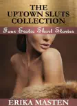 The Uptown Sluts Collection: Four Erotic Short Stories e-book