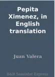 Pepita Ximenez, in English translation synopsis, comments