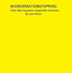 #conversationstoppers: puns, non sequiturs, impossible scenarios book cover image
