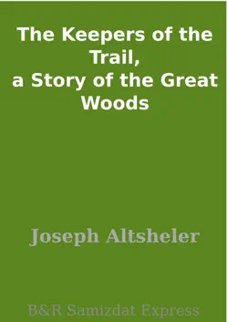 the keepers of the trail, a story of the great woods imagen de la portada del libro
