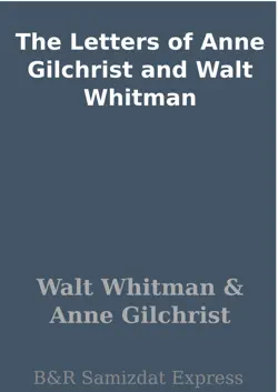the letters of anne gilchrist and walt whitman imagen de la portada del libro