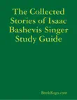 The Collected Stories of Isaac Bashevis Singer Study Guide synopsis, comments