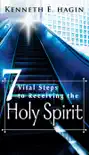 7 Vital Steps to Receving the Holy Spirit synopsis, comments
