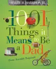 1001 Things it Means to Be a Dad synopsis, comments