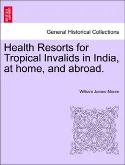 health resorts for tropical invalids in india, at home, and abroad. book cover image