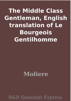 the middle class gentleman, english translation of le bourgeois gentilhomme book cover image