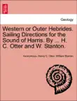Western or Outer Hebrides. Sailing Directions for the Sound of Harris. By ... H. C. Otter and W. Stanton. synopsis, comments