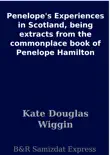 Penelope's Experiences in Scotland, being extracts from the commonplace book of Penelope Hamilton sinopsis y comentarios