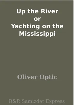 up the river or yachting on the mississippi book cover image
