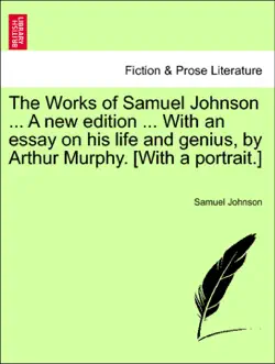 the works of samuel johnson ... a new edition ... with an essay on his life and genius, by arthur murphy. [with a portrait.] volume the eighth book cover image