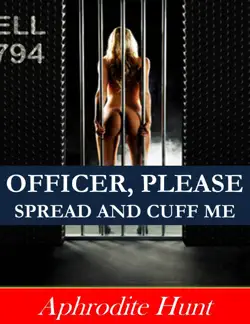 officer, please spread and cuff me book cover image
