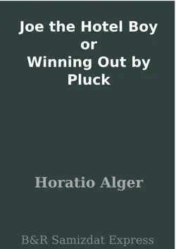 joe the hotel boy or winning out by pluck book cover image