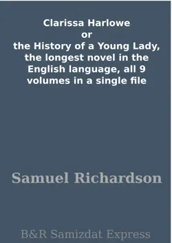 clarissa harlowe or the history of a young lady, the longest novel in the english language, all 9 volumes in a single file book cover image