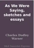 As We Were Saying, sketches and essays synopsis, comments
