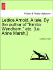 Lettice Arnold. A tale. By the author of “Emilia Wyndham,” etc. [i.e. Anne Marsh.] sinopsis y comentarios
