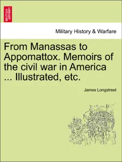from manassas to appomattox. memoirs of the civil war in america ... illustrated, etc. book cover image