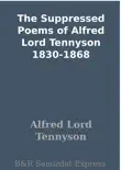 The Suppressed Poems of Alfred Lord Tennyson 1830-1868 synopsis, comments