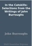 In the Catskills: Selections from the Writings of John Burroughs sinopsis y comentarios