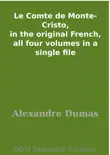 Le Comte de Monte-Cristo, in the original French, all four volumes in a single file synopsis, comments