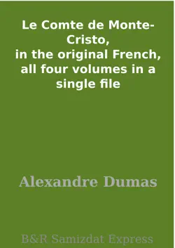 le comte de monte-cristo, in the original french, all four volumes in a single file book cover image