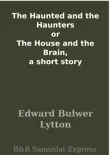 The Haunted and the Haunters or The House and the Brain, a short story sinopsis y comentarios