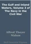 The Gulf and Inland Waters, Volume 3 of The Navy in the Civil War synopsis, comments