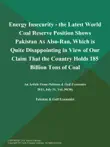 Energy Insecurity - the Latest World Coal Reserve Position Shows Pakistan As Also-Ran, Which is Quite Disappointing in View of Our Claim That the Country Holds 185 Billion Tons of Coal synopsis, comments