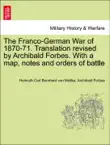 The Franco-German War of 1870-71. Translation revised by Archibald Forbes. With a map, notes and orders of battle synopsis, comments