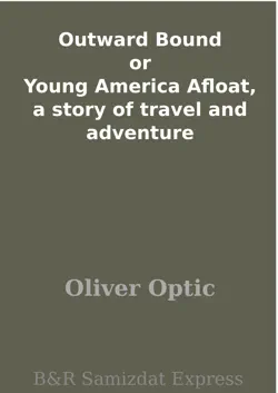 outward bound or young america afloat, a story of travel and adventure book cover image